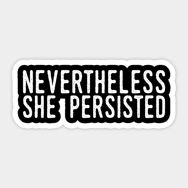 Nevertheless, She Persisted Vintage Sticker by MotherTees